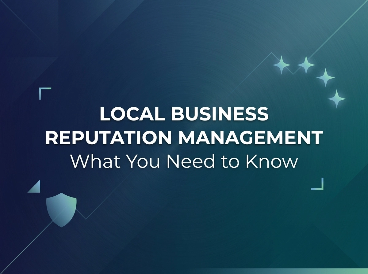 Image for Local Business Reputation Management: What You Need to Know