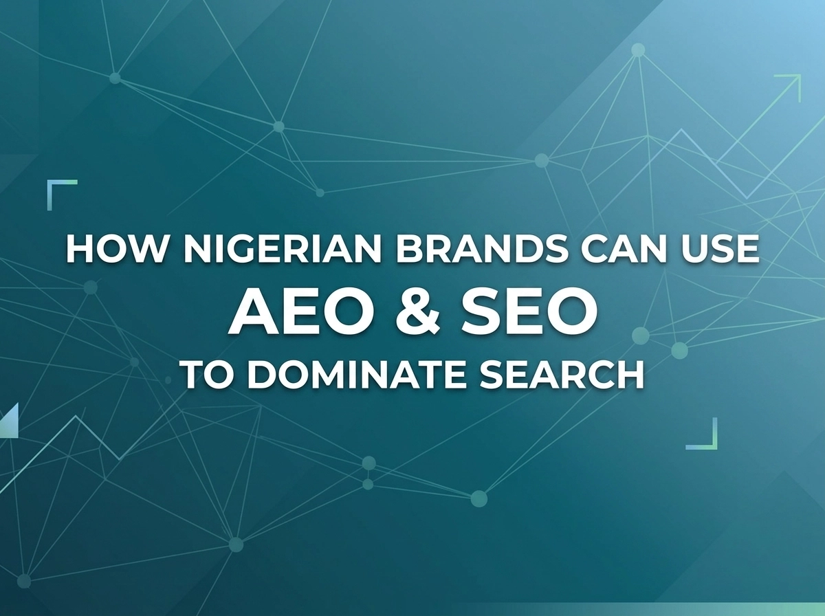 Image for How Nigerian Brands Can Use AEO and SEO to Dominate Search
