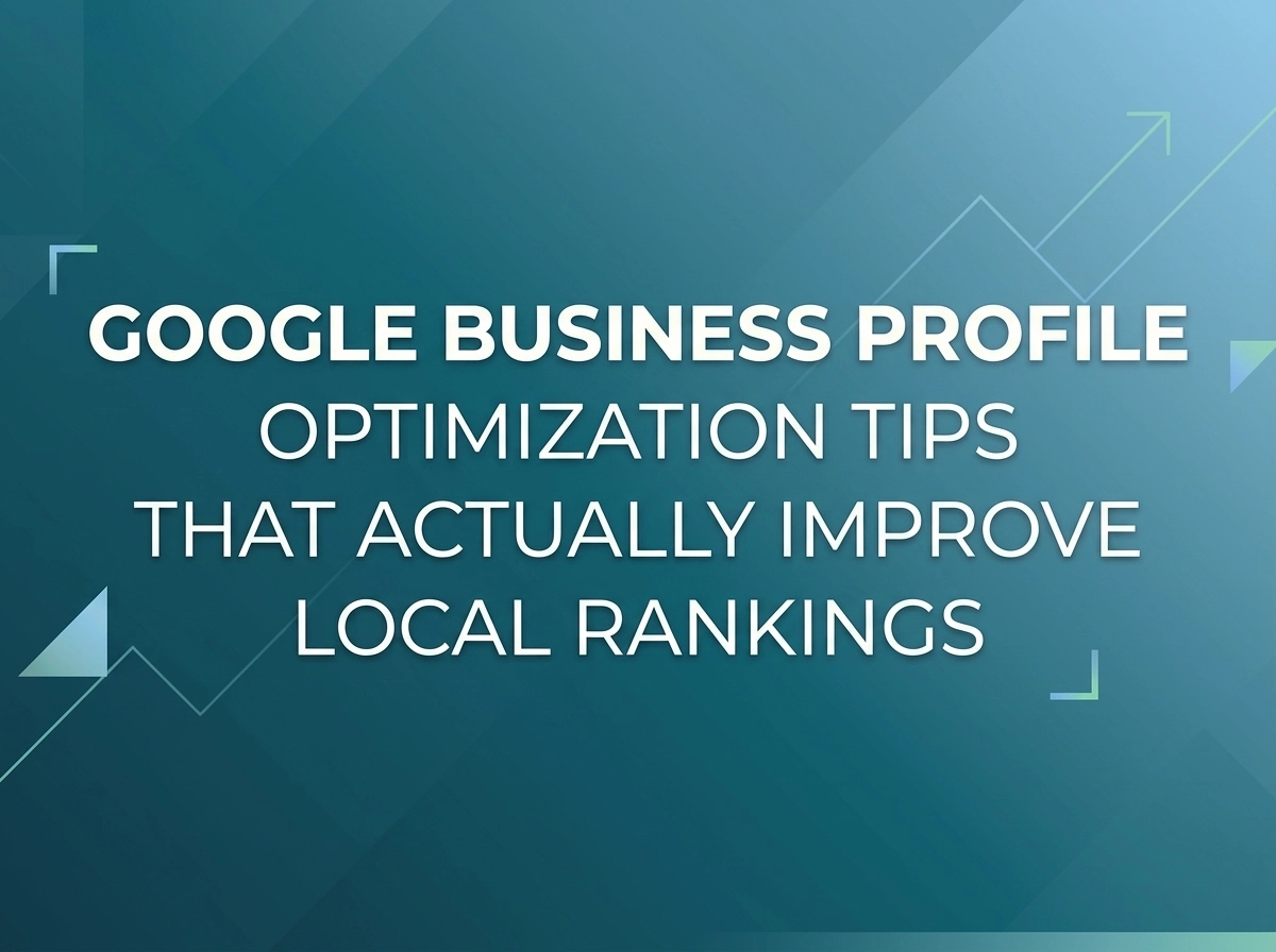 Image for Google Business Profile Optimization Tips That Actually Improve Local Rankings